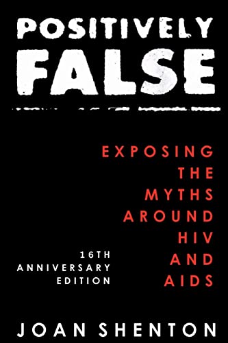 Positively False: Exposing the Myths around HIV and AIDS - 16th Anniversary Edition von CREATESPACE